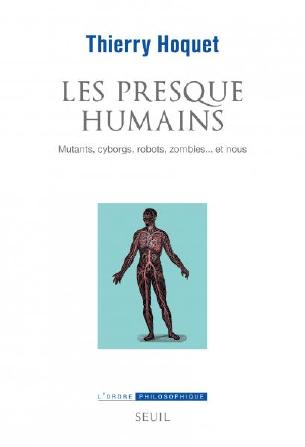 T. Hoquet, Les Presque-Humains