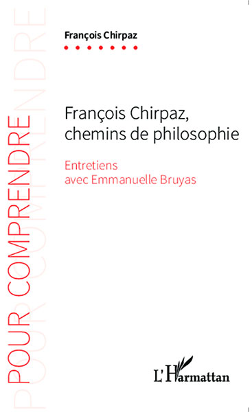 François Chirpaz, chemins de philosophie  (Entretiens avec Emmanuelle Bruyas)