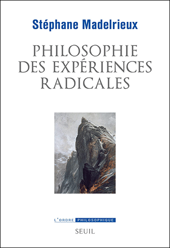 Stéphane Madelrieux, Philosophie des expériences radicales
