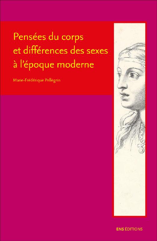 Marie-Frédérique Pellegrin, Pensées du corps et différences des sexes à l'époque moderne
